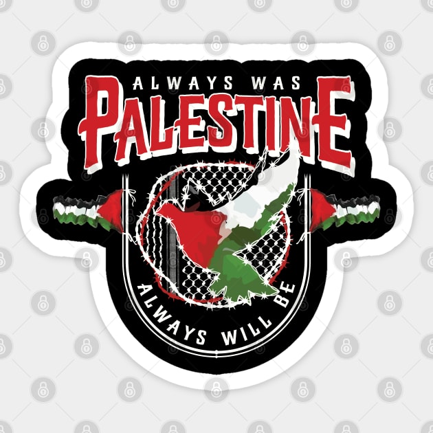 Always Was Palestine Always Will Be with Palestinian Flags Kufiya Freedom Pattern -wht Sticker by QualiTshirt